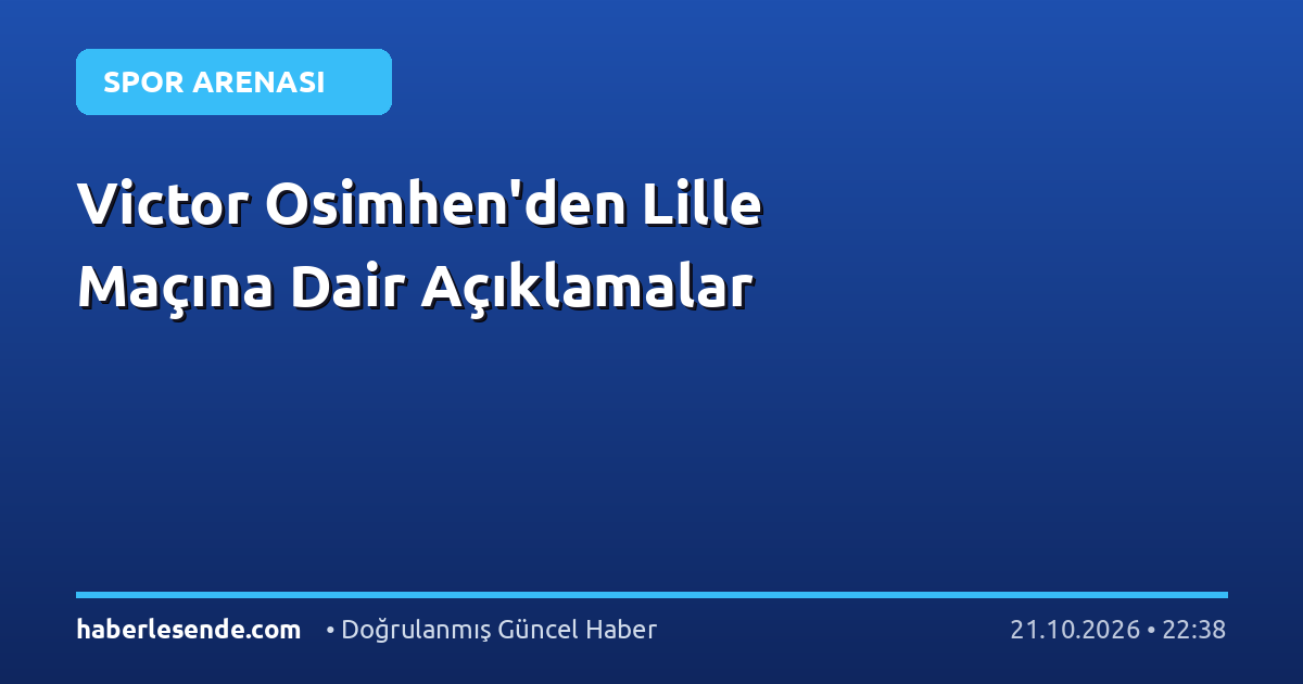 Victor Osimhen'den Lille Maçına Dair Açıklamalar