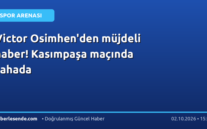 Victor Osimhen'den müjdeli haber! Kasımpaşa maçında sahada