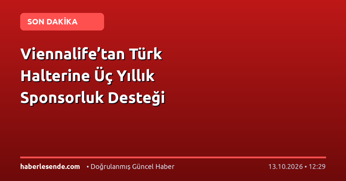 Viennalife’tan Türk Halterine Üç Yıllık Sponsorluk Desteği