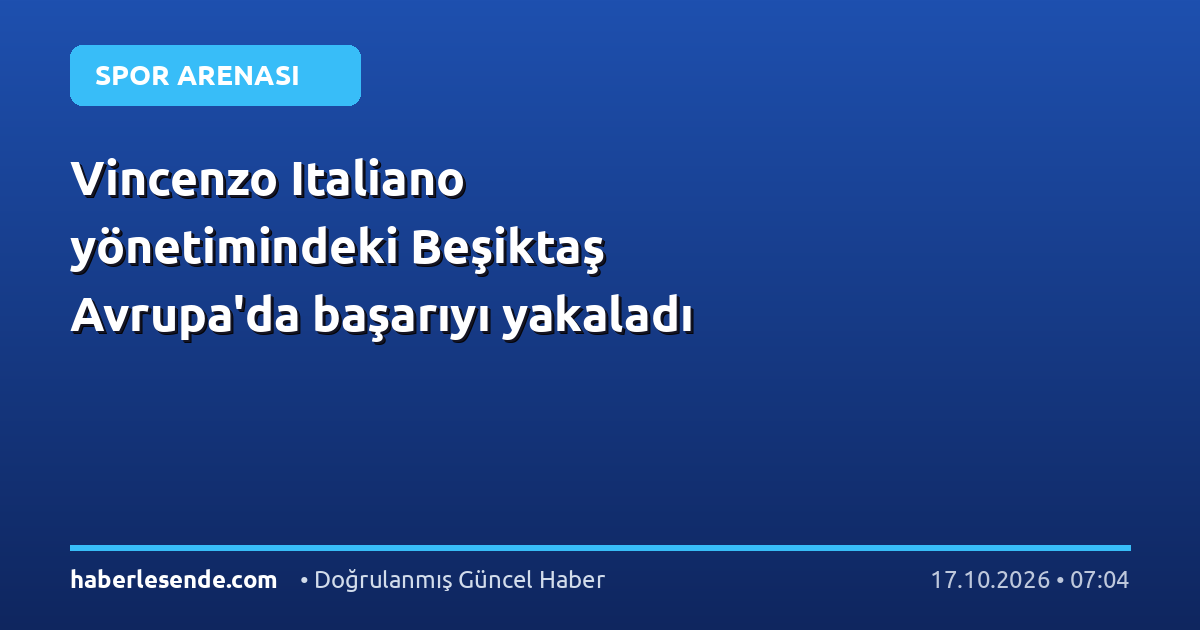 Vincenzo Italiano yönetimindeki Beşiktaş Avrupa'da başarıyı yakaladı