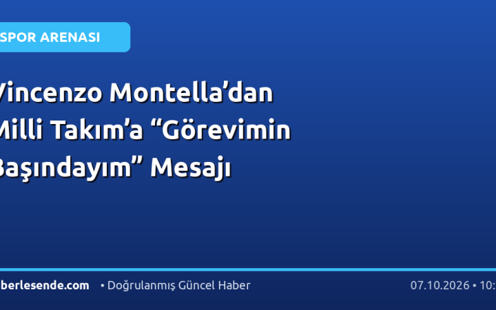 Vincenzo Montella’dan Milli Takım’a “Görevimin Başındayım” Mesajı