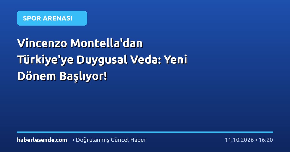 Vincenzo Montella'dan Türkiye'ye Duygusal Veda: Yeni Dönem Başlıyor!