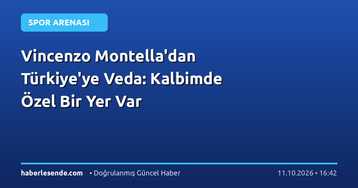 Vincenzo Montella'dan Türkiye'ye Veda: Kalbimde Özel Bir Yer Var