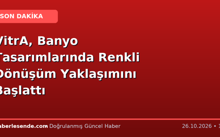 VitrA, Banyo Tasarımlarında Renkli Dönüşüm Yaklaşımını Başlattı