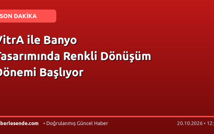 VitrA ile Banyo Tasarımında Renkli Dönüşüm Dönemi Başlıyor