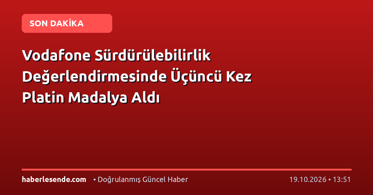 Vodafone Sürdürülebilirlik Değerlendirmesinde Üçüncü Kez Platin Madalya Aldı