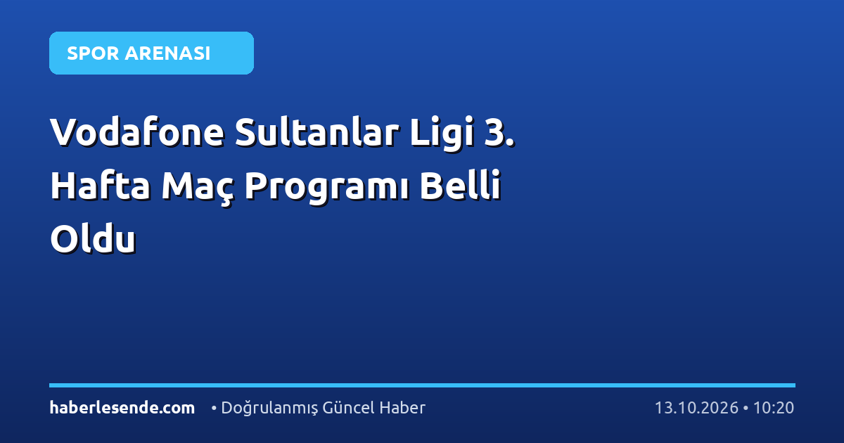 Vodafone Sultanlar Ligi 3. Hafta Maç Programı Belli Oldu