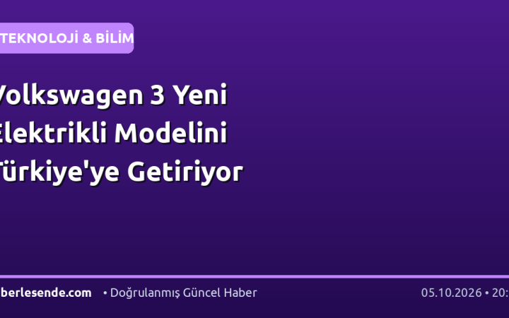 Volkswagen 3 Yeni Elektrikli Modelini Türkiye'ye Getiriyor