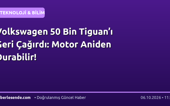 Volkswagen 50 Bin Tiguan’ı Geri Çağırdı: Motor Aniden Durabilir!