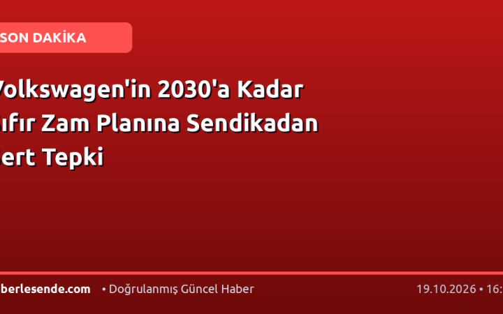 Volkswagen'in 2030'a Kadar Sıfır Zam Planına Sendikadan Sert Tepki