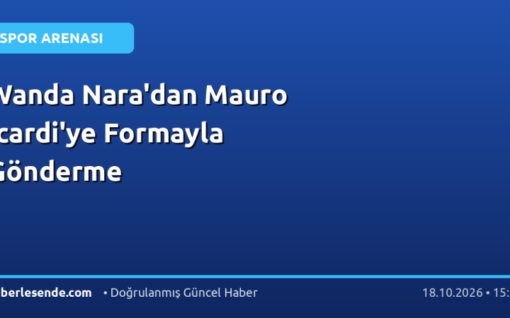 Wanda Nara'dan Mauro Icardi'ye Formayla Gönderme