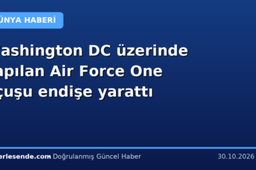 Washington DC üzerinde yapılan Air Force One uçuşu endişe yarattı