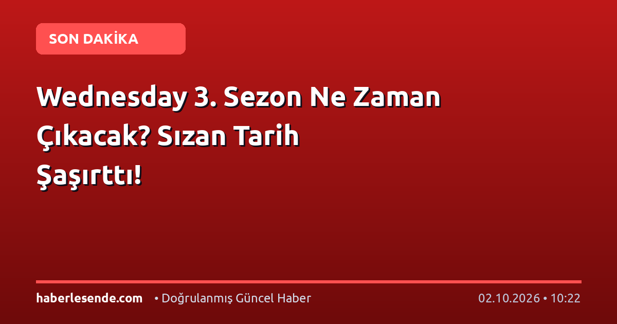 Wednesday 3. Sezon Ne Zaman Çıkacak? Sızan Tarih Şaşırttı!