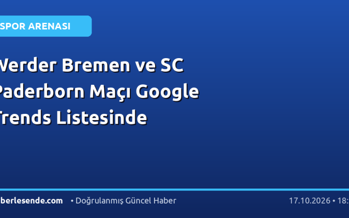 Werder Bremen ve SC Paderborn Maçı Google Trends Listesinde