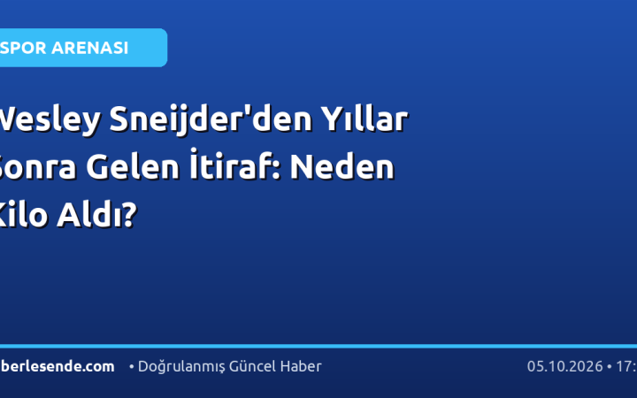 Wesley Sneijder'den Yıllar Sonra Gelen İtiraf: Neden Kilo Aldı?