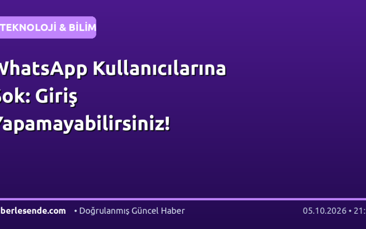 WhatsApp Kullanıcılarına Şok: Giriş Yapamayabilirsiniz!