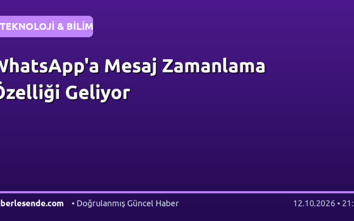 WhatsApp'a Mesaj Zamanlama Özelliği Geliyor