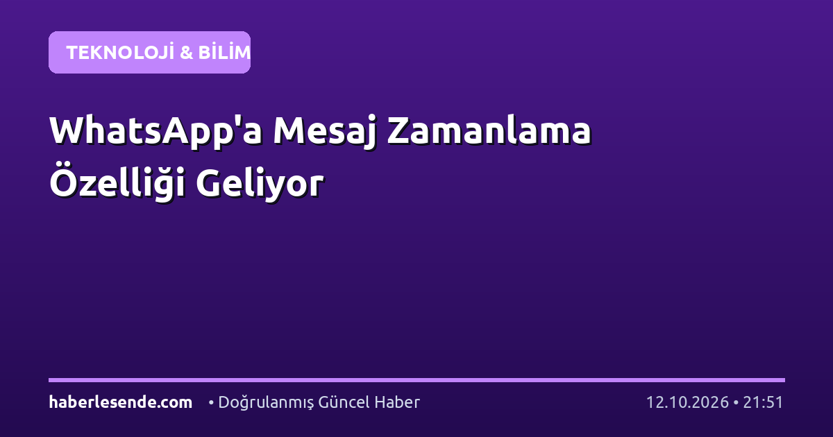 WhatsApp'a Mesaj Zamanlama Özelliği Geliyor