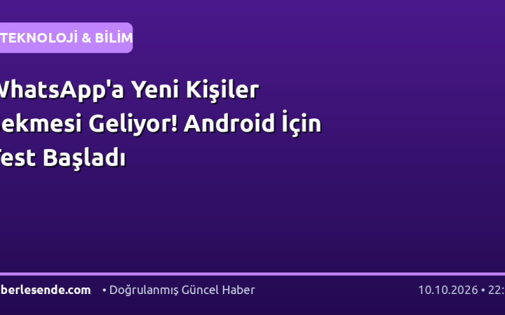 WhatsApp'a Yeni Kişiler Sekmesi Geliyor! Android İçin Test Başladı