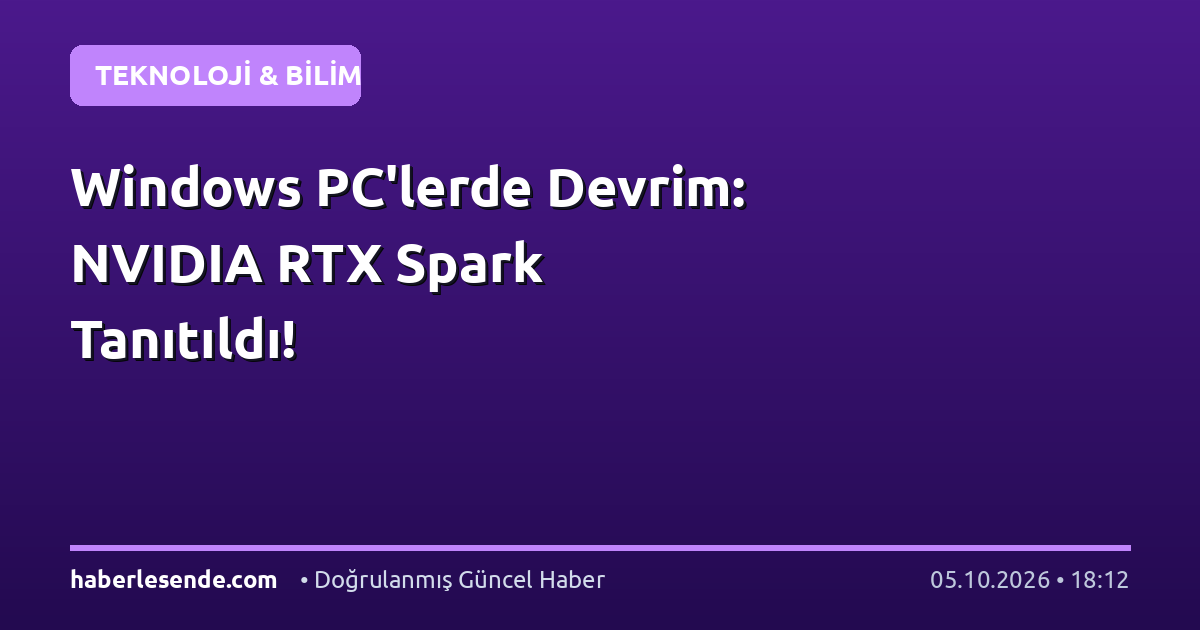 Windows PC'lerde Devrim: NVIDIA RTX Spark Tanıtıldı!