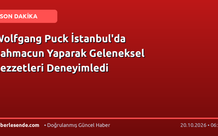 Wolfgang Puck İstanbul'da Lahmacun Yaparak Geleneksel Lezzetleri Deneyimledi