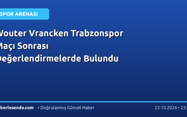 Wouter Vrancken Trabzonspor Maçı Sonrası Değerlendirmelerde Bulundu