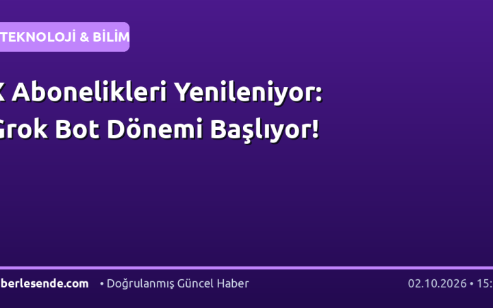X Abonelikleri Yenileniyor: Grok Bot Dönemi Başlıyor!