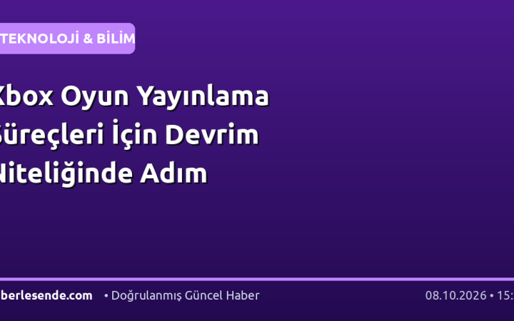 Xbox Oyun Yayınlama Süreçleri İçin Devrim Niteliğinde Adım