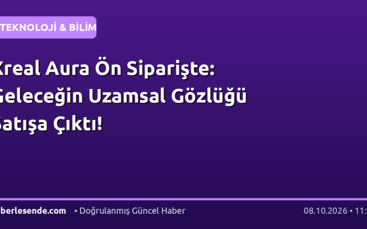 Xreal Aura Ön Siparişte: Geleceğin Uzamsal Gözlüğü Satışa Çıktı!