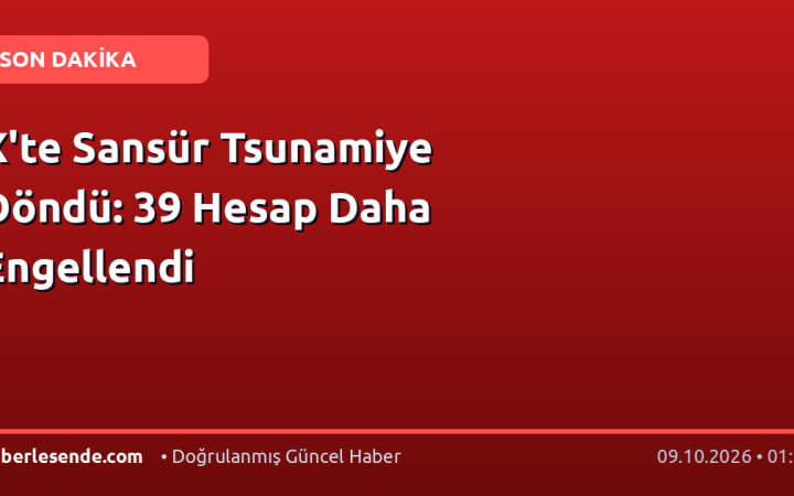 X'te Sansür Tsunamiye Döndü: 39 Hesap Daha Engellendi