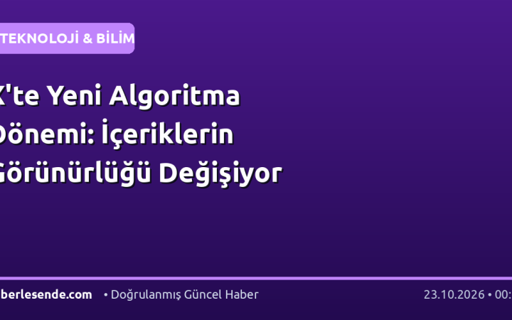 X'te Yeni Algoritma Dönemi: İçeriklerin Görünürlüğü Değişiyor