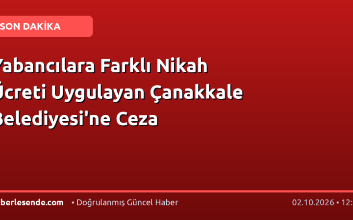 Yabancılara Farklı Nikah Ücreti Uygulayan Çanakkale Belediyesi'ne Ceza