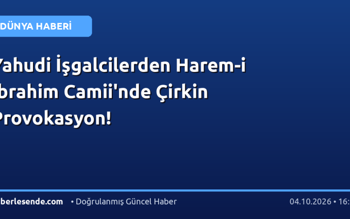 Yahudi İşgalcilerden Harem-i İbrahim Camii'nde Çirkin Provokasyon!