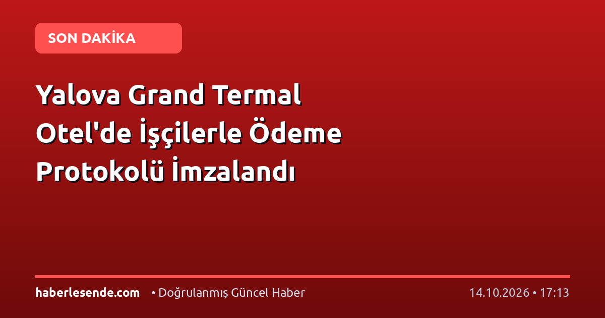 Yalova Grand Termal Otel'de İşçilerle Ödeme Protokolü İmzalandı