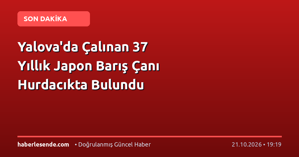 Yalova'da Çalınan 37 Yıllık Japon Barış Çanı Hurdacıkta Bulundu