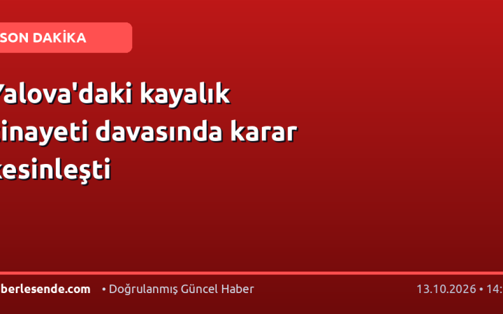 Yalova'daki kayalık cinayeti davasında karar kesinleşti