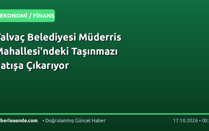 Yalvaç Belediyesi Müderris Mahallesi'ndeki Taşınmazı Satışa Çıkarıyor