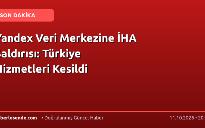 Yandex Veri Merkezine İHA Saldırısı: Türkiye Hizmetleri Kesildi