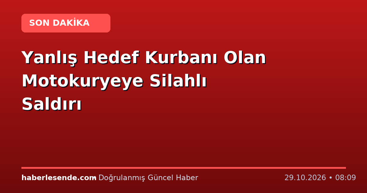 Yanlış Hedef Kurbanı Olan Motokuryeye Silahlı Saldırı
