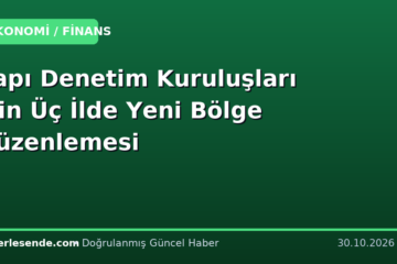 Yapı Denetim Kuruluşları İçin Üç İlde Yeni Bölge Düzenlemesi