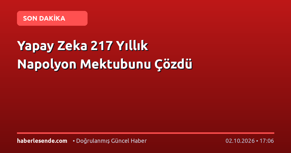 Yapay Zeka 217 Yıllık Napolyon Mektubunu Çözdü