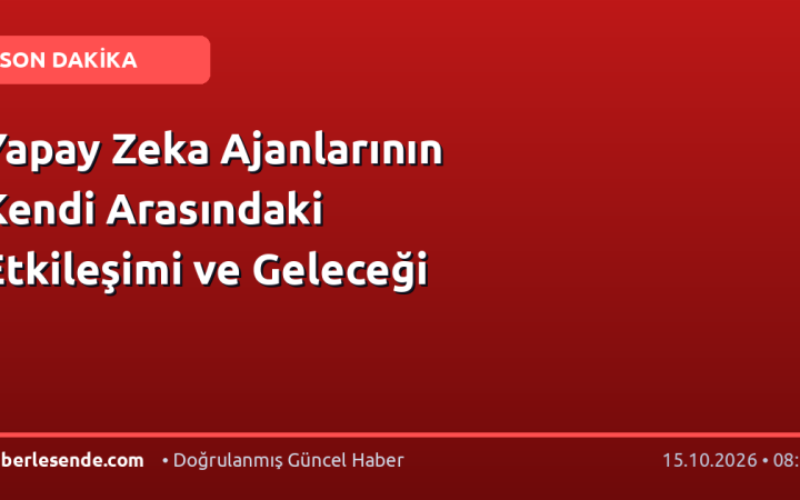 Yapay Zeka Ajanlarının Kendi Arasındaki Etkileşimi ve Geleceği