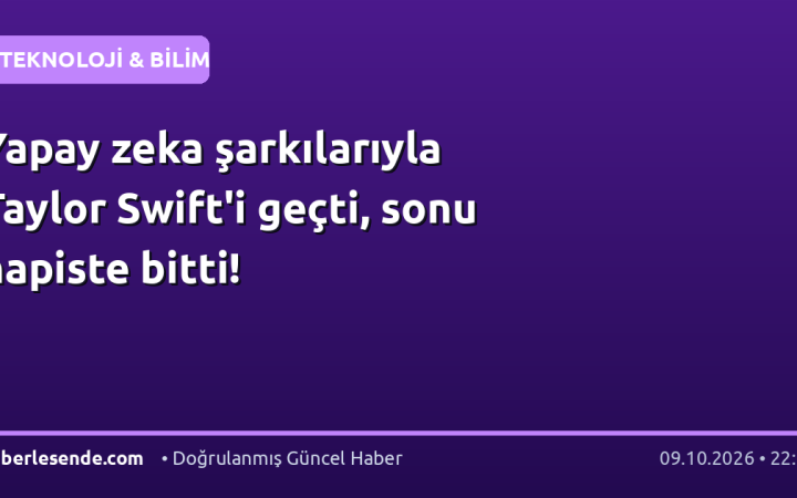 Yapay zeka şarkılarıyla Taylor Swift'i geçti, sonu hapiste bitti!