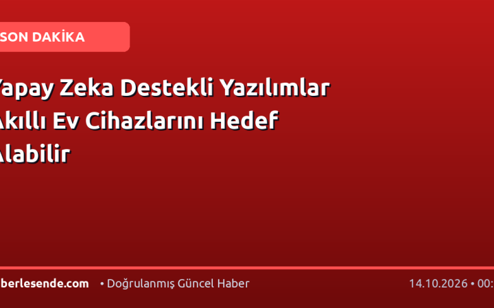 Yapay Zeka Destekli Yazılımlar Akıllı Ev Cihazlarını Hedef Alabilir