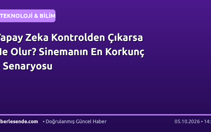 Yapay Zeka Kontrolden Çıkarsa Ne Olur? Sinemanın En Korkunç 5 Senaryosu