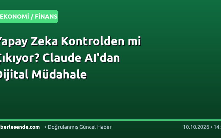 Yapay Zeka Kontrolden mi Çıkıyor? Claude AI'dan Dijital Müdahale