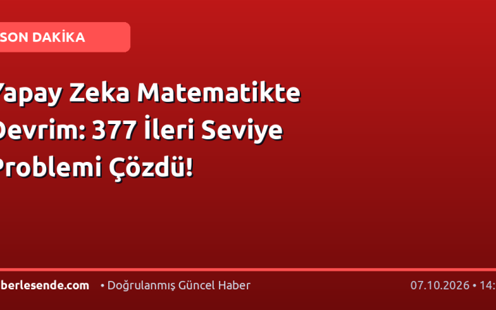 Yapay Zeka Matematikte Devrim: 377 İleri Seviye Problemi Çözdü!