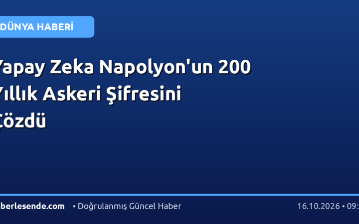 Yapay Zeka Napolyon'un 200 Yıllık Askeri Şifresini Çözdü