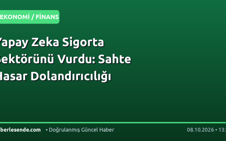 Yapay Zeka Sigorta Sektörünü Vurdu: Sahte Hasar Dolandırıcılığı