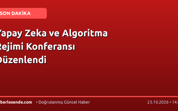 Yapay Zeka ve Algoritma Rejimi Konferansı Düzenlendi